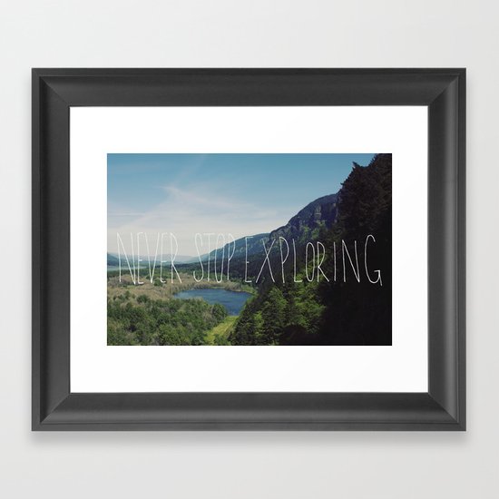 Never Stop Exploring Framed Art Print