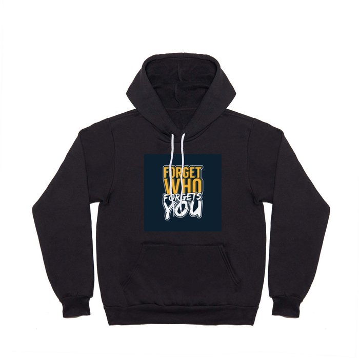 Forget who forgets you typography  Hoody