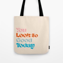 U Look So Good Today Tote Bag | Walldecor, Typography, Text, Pattern, Artprint, Graphicdesign, Quote, Selflove, Love, Curated 
