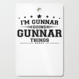 i’m Gunnar doing Gunnar things Cutting Board