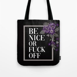 Be Nice Or Fuck Off, Pretty, Funny, Quote Tote Bag