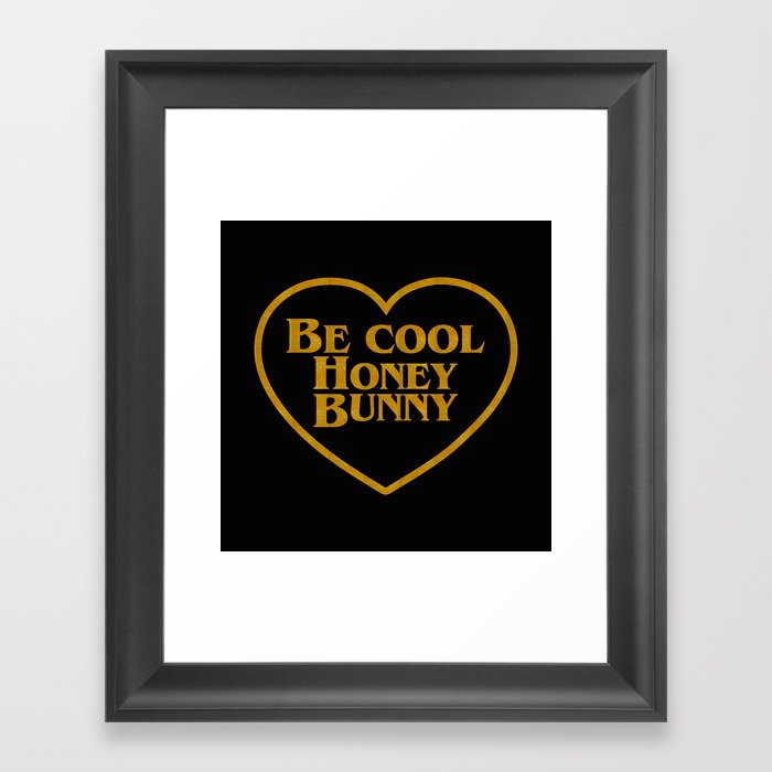 Be Cool Honey Bunny Funny Saying Framed Art Print
