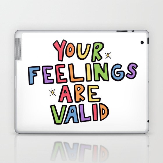 Your Feelings Are Valid Laptop & iPad Skin