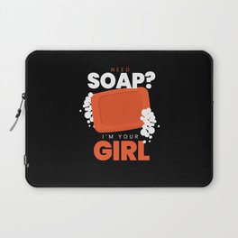 Need Soap I'm Your Girl Soap Making Laptop Sleeve