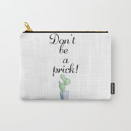 Don't be a prick Carry-All Pouch