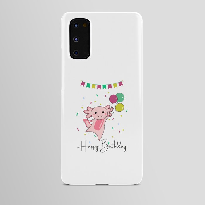 Axolotl Wishes Happy Birthday To You Axolotls Android Case
