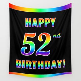 [ Thumbnail: Fun, Colorful, Rainbow Spectrum “HAPPY 52nd BIRTHDAY!” Wall Tapestry ]