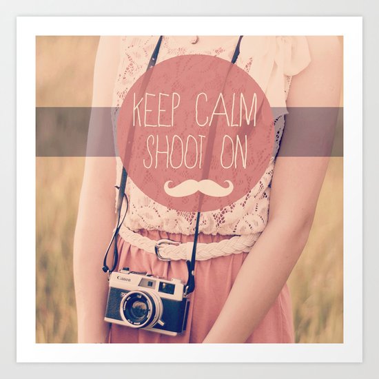 Keep Calm & Shoot On Art Print