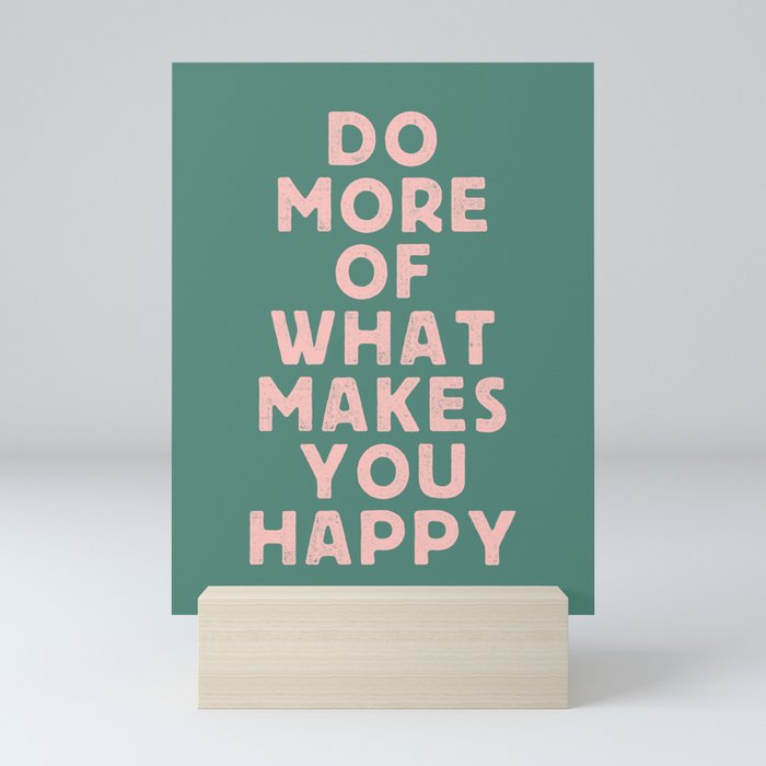 Do More of What Makes You Happy pink peach and green inspirational typography motivation quote Mini Art Print