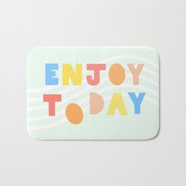 Enjoy Today. Bath Mat