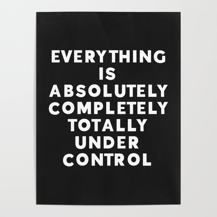 Completely Under Control Funny Quote Poster