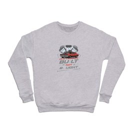 Real Cars Are Build Not Bought Car Tuning Tuner Crewneck Sweatshirt