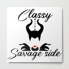Classy With A Savage Side Metal Print