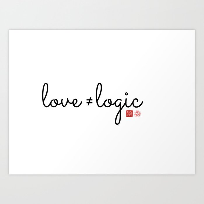 Love is not logical Art Print
