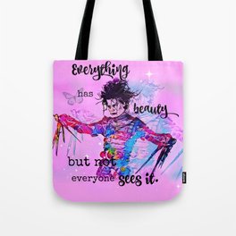 Everything has beauty but not everyone sees it Tote Bag