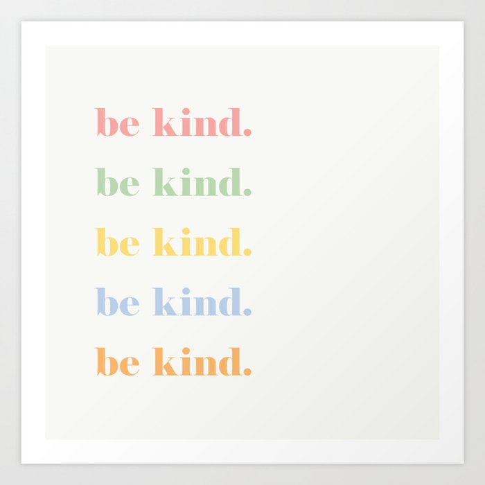 Be Kind 4 Art Print