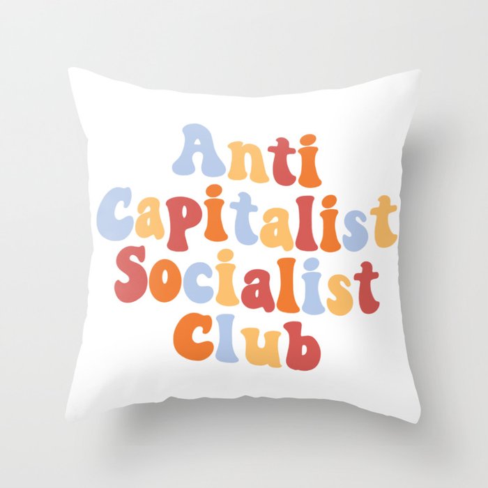 Anti Capitalist Socialist Club, Throw Pillow