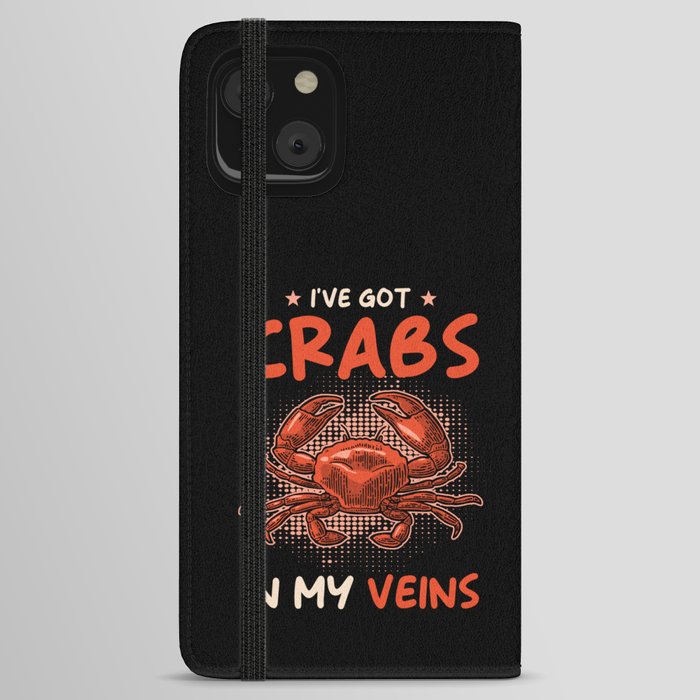 Ive got Crabs in my Veins iPhone Wallet Case