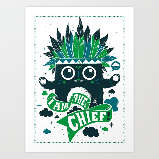 I am the chief! Art Print