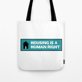 Housing Is A Human Right - End Poverty Tote Bag