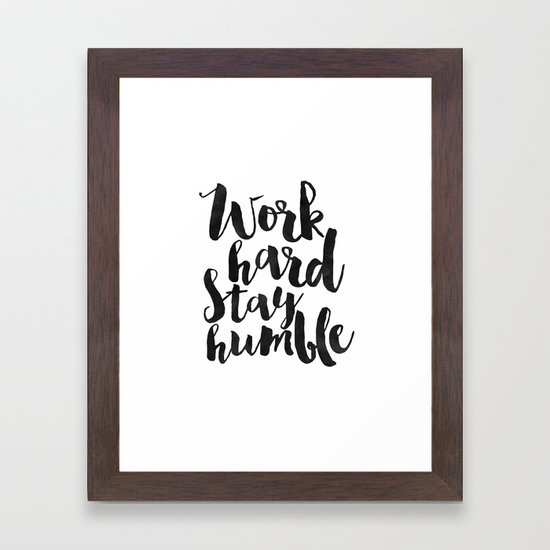 Work Hard Stay Humble Quote Prints Office Decor Home Desk Work Hard Stay Humble Quote Prints Office Decor Home Desk Typography Wall Art Quotes Framed Print By Alextypography Society6