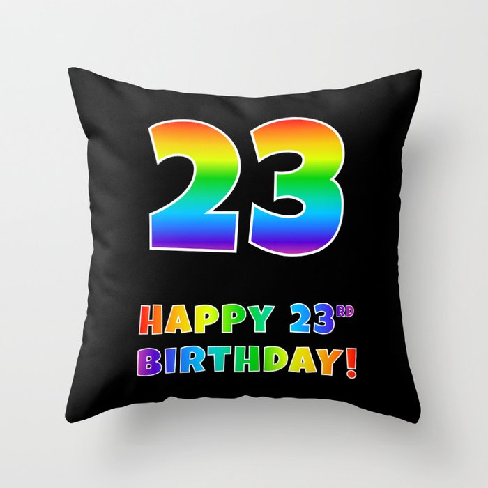HAPPY 23RD BIRTHDAY - Multicolored Rainbow Spectrum Gradient Throw Pillow