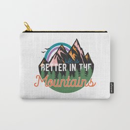 Life Is Better In The Mountains Carry-All Pouch