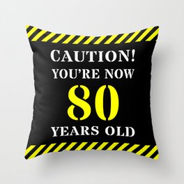 [ Thumbnail: 80th Birthday - Warning Stripes and Stencil Style Text Throw Pillow ]