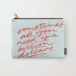 Sometimes All You Need is a Billion Dollars Carry-All Pouch