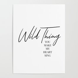 Wild thing, you make my heart sing Poster