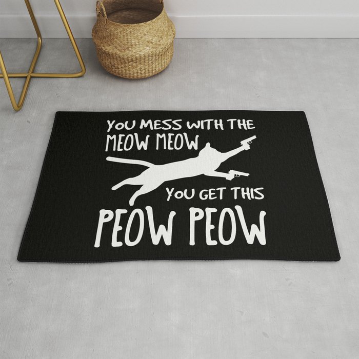 Mess With Meow Meow You Get Peow Peow Rug