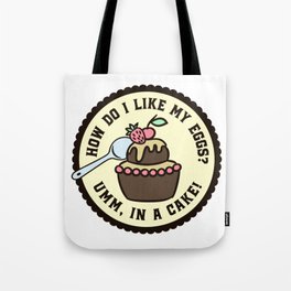 How Do I Like My Eggs? In A Cake Funny Tote Bag
