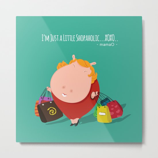 mamaO - shopaholic! Metal Print