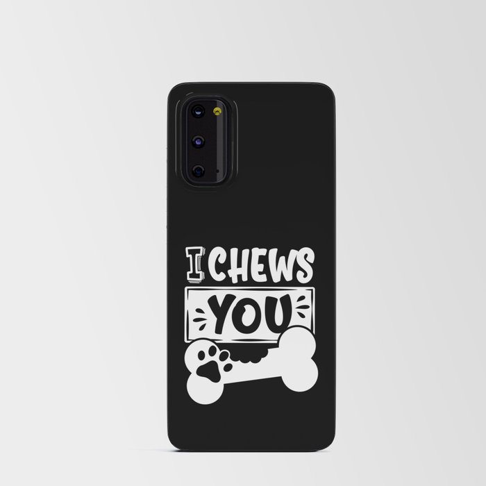 I Chews You Cute Dog Lover Android Card Case