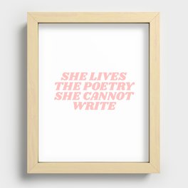 she lives the poetry she cannot write Recessed Framed Print