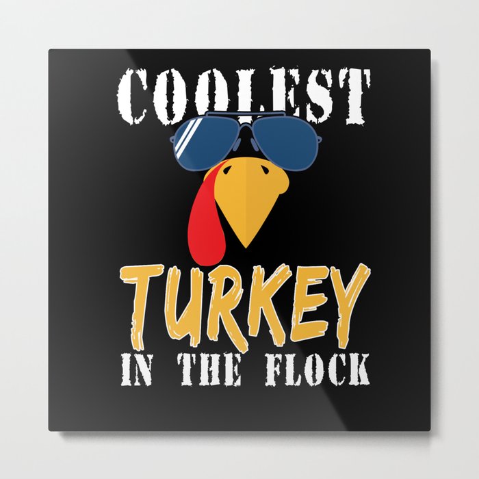 Fall Autumn Coolest Turkey In Flock Thanksgiving Metal Print