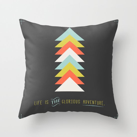 Life is the glorious adventure Throw Pillow