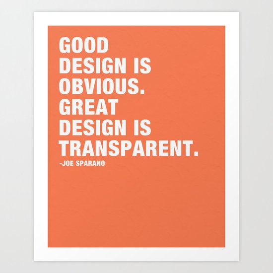 Good design is obvious. Great design is transparent. Art Print