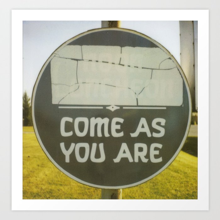 Come As You Are Art Print