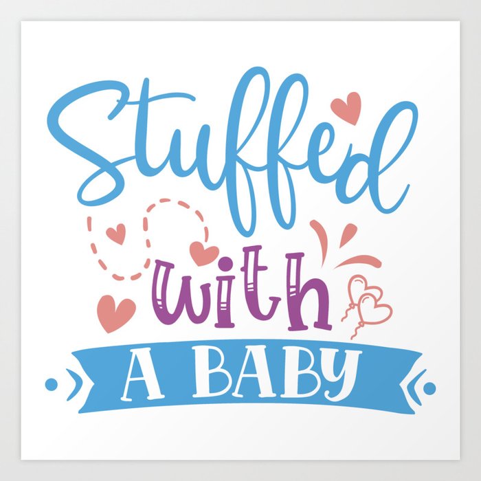 Stuffed With A Baby Art Print