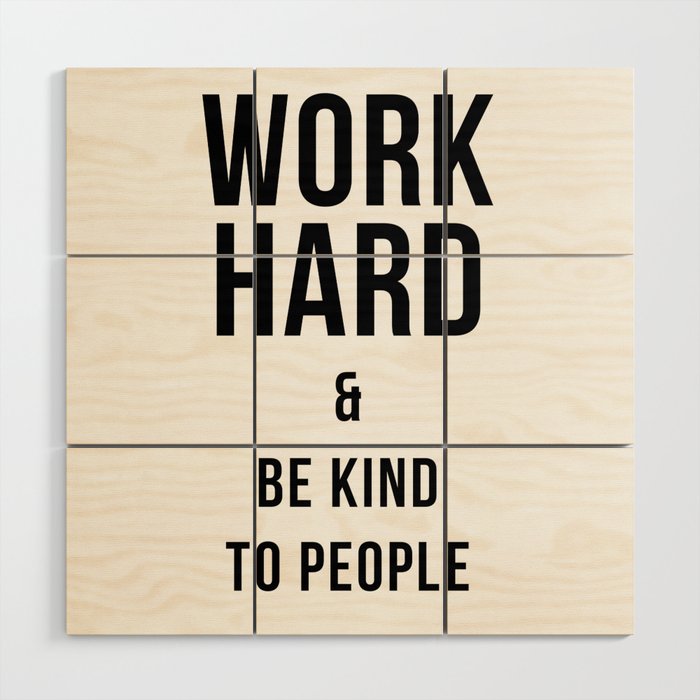 Work Hard and Be Kind to People Poster Wood Wall Art