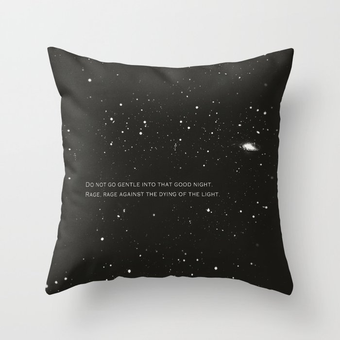 Do not go gentle into that good night.... Throw Pillow