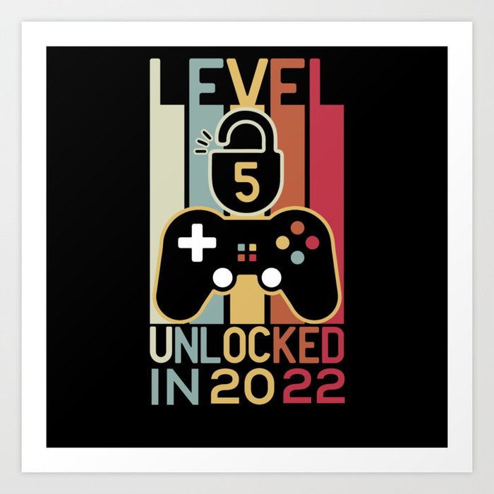 Level 5 unlocked in 2022 gamer 5th birthday gift Art Print