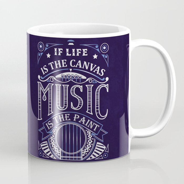 If Life Is The Canvas Music Is The Paint Coffee Mug By