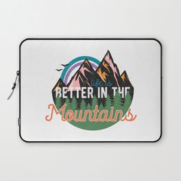 Life Is Better In The Mountains Laptop Sleeve
