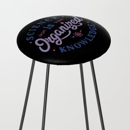 Science Is Organized Knowledge by Tobe Fonseca Counter Stool