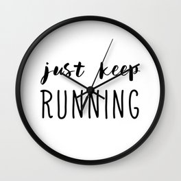 Just Keep Running Wall Clock | Inspiring, Saying, Workoutquotes, Inspiration, Black And White, Inspirational, Quotes, Text, Player, Sports 