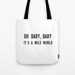 Oh Baby Baby It's A Wild World Tote Bag