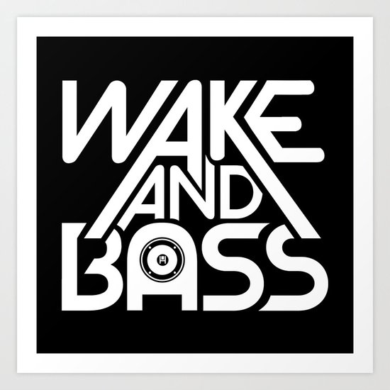 Wake And Bass (White) Art Print