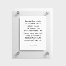 Everything can be taken from a man - Viktor E. Frankl Quote - Literature - Typewriter Print 1 Floating Acrylic Print